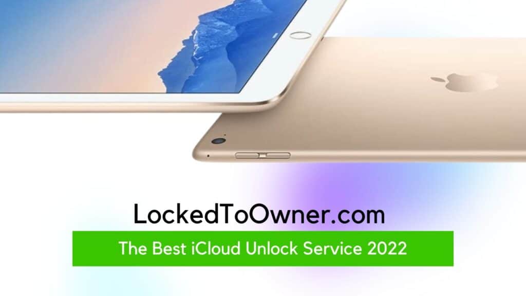 Best iCloud Unlock Service That Removes Locked To Owner Message -2022 4 LockedToOwner.com is the best iCloud unlock service in 2022